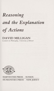 Cover of: Reasoning and the explanation of actions by Milligan, David