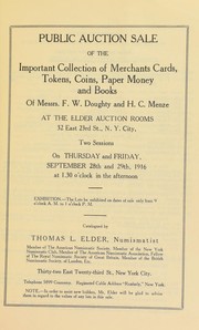 Cover of: Public auction sale of the important collection of merchants cards, tokens, coins, paper money and books of messes. F. W. Doughty and H. C. Menze