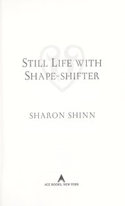 Cover of: Still life with shape-shifter by Sharon Shinn
