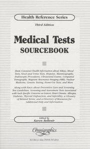 Medical tests sourcebook : basic consumer health information about X-rays, blood tests, stool and urine tests, biopsies, mammography, endoscopic procedures, ultrasound exams, computed tomography, magnetic resonance imaging (MRI), nuclear medicine, genetic testing, home-use tests, and more ...