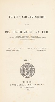 Cover of: Travels and adventures of the Rev. Joseph Wolff ...: late missionary to the Jews and Muhammadans in Persia, Bokhara, Casmneer, etc. ...