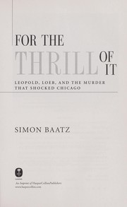 Cover of: For the Thrill of It: Leopold, Loeb, and the Murder That Shocked Chicago