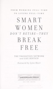 Cover of: Smart Women Don't Retire -- They Break Free: From Working Full-Time to Living Full-Time