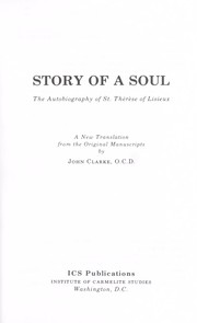 Cover of: Story of a soul by Saint Thérèse de Lisieux, John Clarke, Saint Thérèse de Lisieux