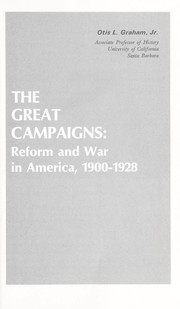 Cover of: The great campaigns: reform and war in America, 1900-1928 by Otis L. Graham, Otis L. Graham