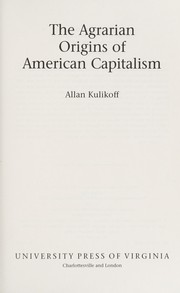 Cover of: The agrarian origins of American capitalism by Allan Kulikoff