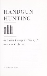 Handgun hunting by George C. Nonte