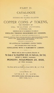 Cover of: Catalogue of the extensive and valuable collection of copper coins and tokens, the property of Col. Walter Cutting, of Pittsfield, Mass. ...