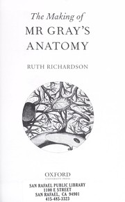 Cover of: The making of Mr. Gray's anatomy by Ruth Richardson