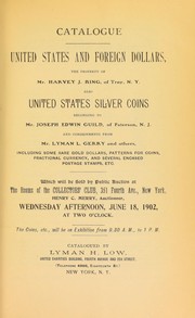 Cover of: Catalogue: United States and foreign dollars, the property of Mr. Harvey J. King ... United States silver coins belonging to Mr. Joseph Edwin Guild ... and consignments from Mr. Lyman L. Gerry ...