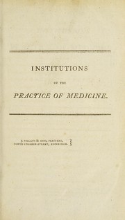 Cover of: The institutions of the practice of medicine: delivered in a course of lectures