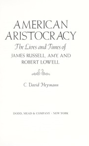 Cover of: American aristocracy : the lives and times of James Russell, Amy, and Robert Lowell by 