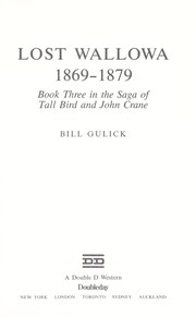 Lost Wallowa, 1869-1879 by Bill Gulick