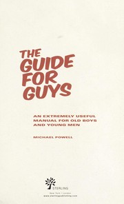 Cover of: The guide for guys: an extremely useful manual for old boys and young men