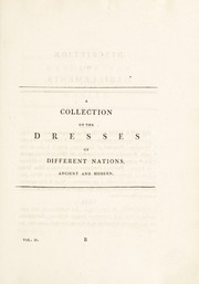 Cover of: A collection of the dresses of different nations, antient and modern. Particularly old English dresses. After the designs of Holbein, Vandyke, Hollar and others. With an account of the authorities from which the figures are taken; and some short historical remarks on the subject. To which are added, the habits of the principal characters on the English stage. (Receuil des habillements, etc.) [In English and French] [Anon.]. by Thomas Jefferys