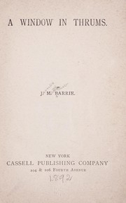 Cover of: A window in Thrums by J. M. Barrie, J. M. Barrie