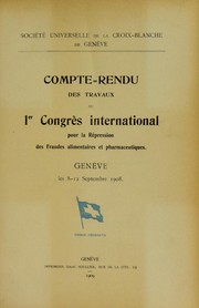 Cover of: Compte-rendu des travaux by International Congress for the Repression of Adulteration in Food, Chemical Products, Drugs, Essential Oils, Aromatic Substances, Mineral Waters, etc (1st 1908 Geneva, Switzerland)