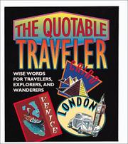 Cover of: The quotable traveler: wise words for travelers, explorers, and wanderers.
