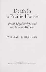 Cover of: Death in a prairie house: Frank Lloyd Wright and the Taliesin murders