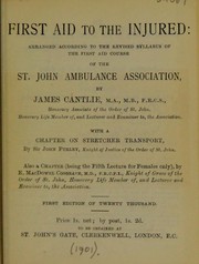 Cover of: First aid to the injured: arranged according to the revised syllabus of the First Aid Course of the St. John Ambulance Association