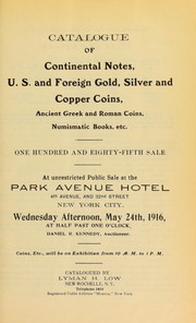 Cover of: Catalogue of continental notes, U.S. and foreign gold, silver and copper coins, ancient Greek and Roman coins, numismatic books, etc