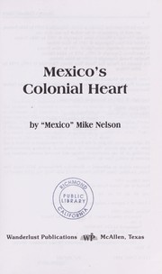 Cover of: Mexico's Colonial Heart by Mike Nelson