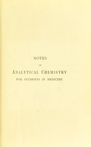 Cover of: Notes on analytical chemistry for students in medicine: extracted from the fifth edition of "Notes for students in chemistry"