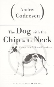 Cover of: The dog with the chip in his neck : essays from NPR and elsewhere by 