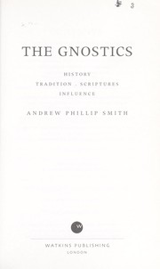 Cover of: The Gnostics: History*Tradition*Scriptures*Influence