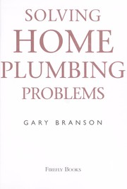 Cover of: Solving home plumbing problems by Gary D. Branson, Gary D. Branson
