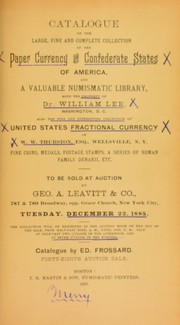 Cover of: Catalogue of the large, fine and complete collection of the paper currency, Confederate States of America, and a valuable numismatic library ... by Frossard, Edward