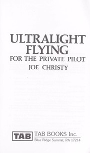 Cover of: Ultralight flying for the private pilot by Joe Christy, Joe Christy