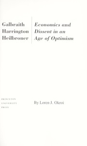 Cover of: Galbraith, Harrington, Heilbroner: economics and dissent in an age of optimism