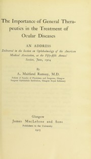Cover of: The importance of general therapeutics in the treatment of ocular diseases: an address delivered in the Section on Opthalmology of the American Medical Association, at the fifty-fifth annual session, June, 1904
