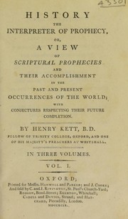 Cover of: History the interpreter of prophecy, or, a view of scriptural prophecies and their accomplishment. In the past and present occurrences of the world; with conjectures respecting their future completion