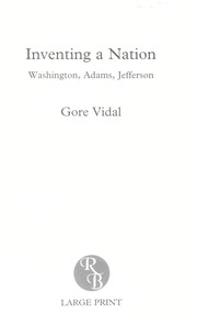 Cover of: Inventing A Nation: Washington, Adams, Jefferson