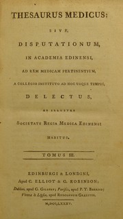 Cover of: Thesaurus medicus: sive, disputationum, in Academia Edinensi, ad rem medicam pertinentium, a collegio instituto ad hoc usque tempus, delectus