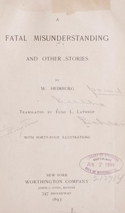 Cover of: A fatal misunderstanding, and other stories. by W. Heimburg