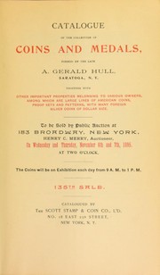 Cover of: Catalogue of the collection of coins and medals formed by the late A. Gerald Hull, Saratoga, N.Y.