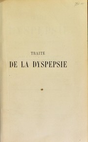 Cover of: Trait©♭ de la dyspepsie: fond©♭ sur l'©♭tude physiologique et clinique