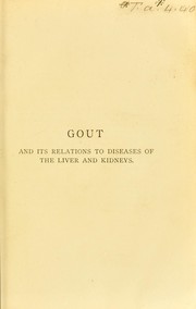 Cover of: Gout, and its relations to diseases of the liver and kidneys by Robson Roose