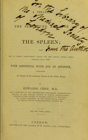 A treatise on the structure and use of the spleen by Edwards Crisp