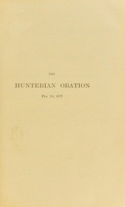 Cover of: The Hunterian oration : delivered in the presence of his Royal Highness the Prince of Wales, at the Royal College of Surgeons of England, on the 13th of February, 1877