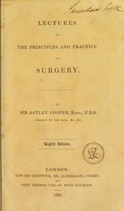 Cover of: Lectures on the principles and practice of surgery, as delivered in the theatre of St. Thomas's Hospital
