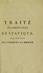 Cover of: Trait©♭ ©♭l©♭m©♭ntaire de statique, ©Ł l'usage des ©♭coles de la marine by Gaspard Monge