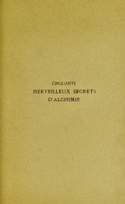 Cover of: Cinquante marveilleux secrets d'alchimie by G. Phaneg