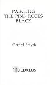 Cover of: Painting the pink roses black by Gerard Smyth