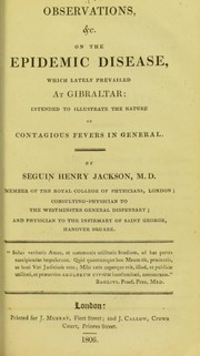 Cover of: Observations, &c. on the epidemic disease, which lately prevailed at Gibraltar by Seguin Henry Jackson