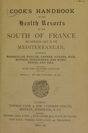 Cover of: Cook's handbook to the health resorts of the south of France and northern coast of the Mediterranean, including Marseilles, Toulon, Cannes, Hyeres, Nice, Monaco, Bordighera, San Remo, Genoa, and Pisa by Thomas Cook (Firm)