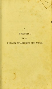Cover of: A treatise on the diseases of arteries and veins, containing the pathology and treatment of aneurisms and wounded arteries by Joseph Hodgson